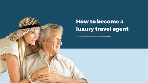 How to Become a Luxury Travel Agent: Unlocking the Secrets of High-End Wanderlust